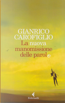 La nuova manomissione delle parole by Gianrico Carofiglio