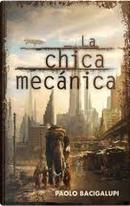 La chica mecánica by Paolo Bacigalupi