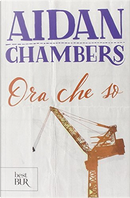 Ora che so by Aidan Chambers