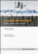 La media non conta più by Tyler Cowen