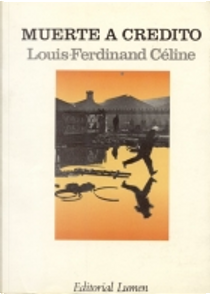 Muerte a crédito by Louis-Ferdinand Celine