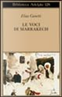 Le voci di Marrakech by Elias Canetti