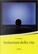 Imitazioni della vita (racconti della discontinuità) by Luca Berta