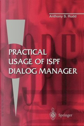 Practical Usage of Ispf Dialog Manager by Anthony S. Rudd