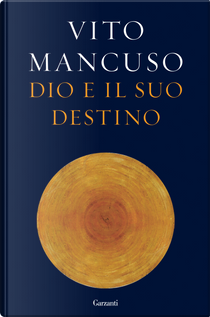 Dio e il suo destino by Vito Mancuso