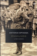 D'Annunzio. Il poeta armato by Antonio Spinosa