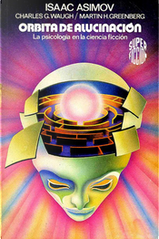 Órbita de alucinación by Christopher Anvil, Donald E. Westlake, Edward W. Ludwig, Fred Saberhagen, Henry Kuttner, Isaac Asimov, J. T. McIntosh, Jerome Bixby, John Brunner, Randall Garrett, Roald Dahl, Robert Silverberg