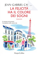 La felicità ha il colore dei sogni by Jean-Gabriel Causse