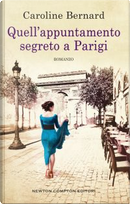 Quell'appuntamento segreto a Parigi by Caroline Bernard