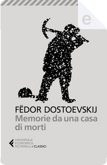 Memorie da una casa di morti by Fëdor Mihajlovič Dostoevskij