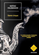 Siamo cinque by Matias Faldbakken