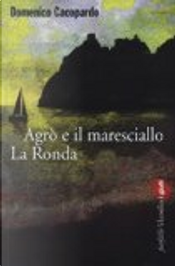 Agrò e il maresciallo La Ronda by Domenico Cacopardo