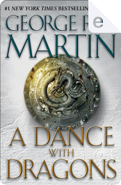 A Dance with Dragons by George R.R. Martin A Dance with Dragons by George R.R. Martin