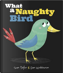 What a Naughty Bird by Sean Taylor