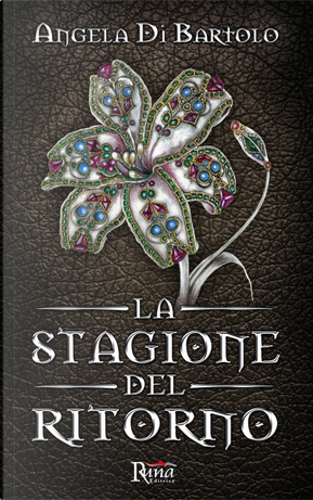 La stagione del ritorno by Angela Di Bartolo