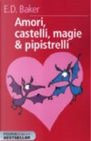 Amori, castelli, magie e pipistrelli by E. D. Baker