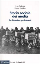 Storia sociale dei media. Da Gutenberg a Internet by Asa Briggs, Peter Burke
