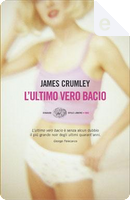 L'ultimo vero bacio by James crumley