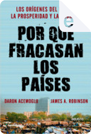 Por qué fracasan los países by Daron Acemoglu