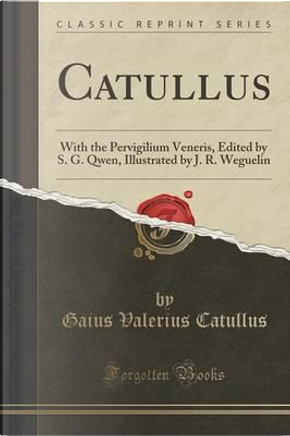 Catullus by Gaius Valerius Catullus