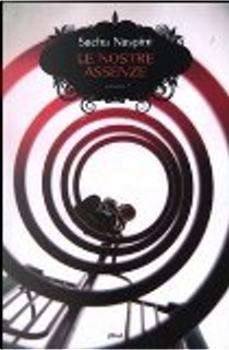 Le nostre assenze by Sacha Naspini