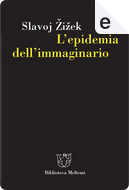 L'epidemia dell'immaginario by Slavoj Zizek