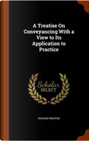 A Treatise on Conveyancing with a View to Its Application to Practice by Richard Preston