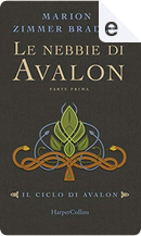 Le nebbie di Avalon by Marion Zimmer Bradley