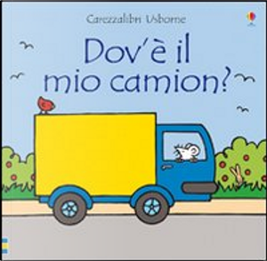 Dov'è il mio camion? by Fiona Watt