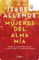 Mujeres del alma mia by Isabel Allende