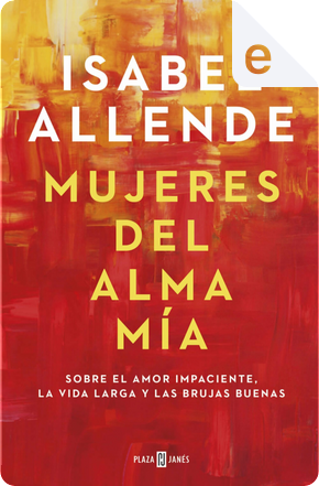 Mujeres del alma mia by Isabel Allende