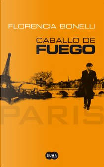 Caballo de fuego by Florencia Bonelli