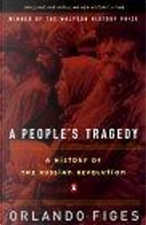 A People's Tragedy: the Russian Revolution:1891-1924 by Orlando Figes