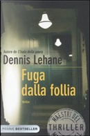 Fuga dalla follia by Dennis Lehane