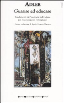 Guarire ed educare by Alfred Adler