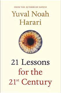 21 Lessons for the 21st Century by Yuval Noah Harari