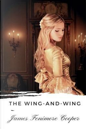 The Wing-and-wing by James Fenimore Cooper
