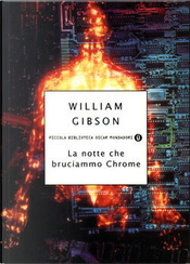 La notte che bruciammo Chrome by William Gibson