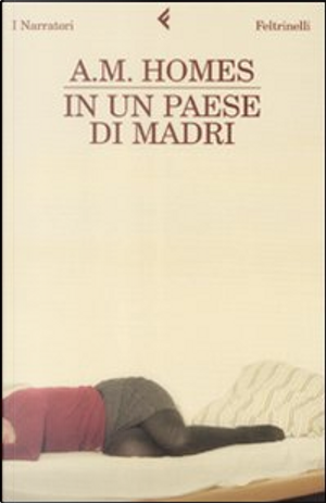 In un paese di madri by A. M. Homes
