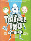 The Terrible Two Get Worse by Mac Barnett