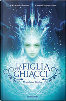 La figlia dei ghiacci by Matthew Kirby