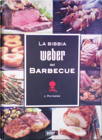 La bibbia Weber del barbecue by Jamie Purviance