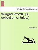 Winged Words. [A collection of tales.] Vol. I by Henry Spicer