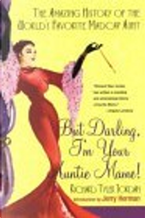 But Darling, I'm Your Auntie Mame! by Richard Tyler Jordan