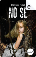 No sé by Barbara Abel