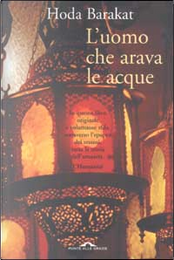 L'uomo che arava le acque by Hoda Barakat