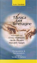 Musica per l'immagine. Conversazioni con Ennio Morricone, Nicola Piovani, Riccardo Giagni by Luca Bandirali, Sandro di Stefano