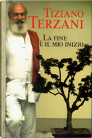 La fine è il mio inizio by Tiziano Terzani