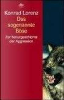 Das sogenannte Böse. Zur Naturgeschichte der Aggression. by Konrad Lorenz