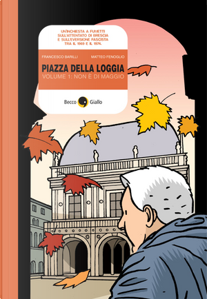 Piazza della Loggia vol.1 by Francesco Barilli, Matteo Fenoglio